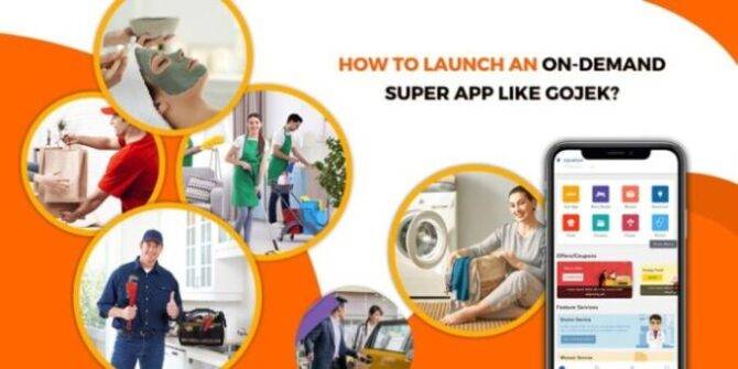 Super apps imposing a great digital shift: How to launch an on-demand super app like Gojek?