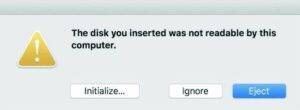 The Disk you Inserted was not Readable by this Computer