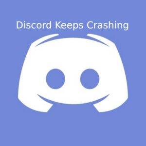 Discord Keeps Crashing