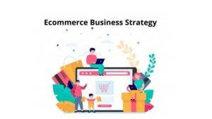 Ecommerce Business Strategy