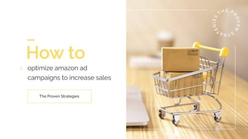 How to Optimize Amazon Ad Campaigns to Increase Sales | The Proven Strategies