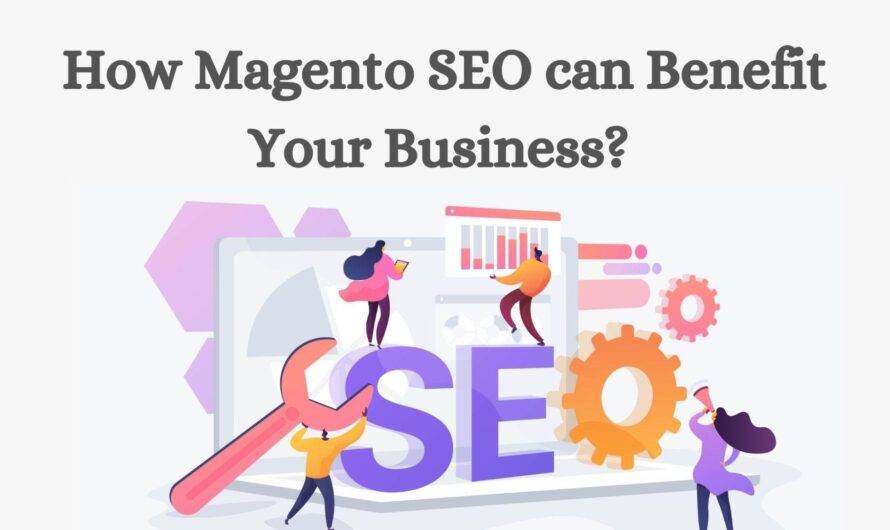 How Magento SEO can Benefit Your Business?
