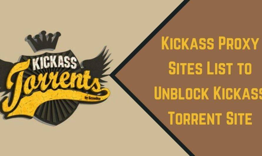 Kickass Proxy Sites to Unblock Kickass Torrent Site
