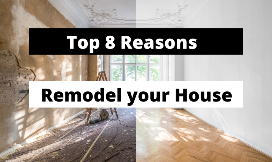 Top 8 Reasons to Remodeling Your Home