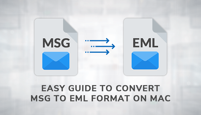 Easy Guide to Convert MSG to EML Format on Mac Machine