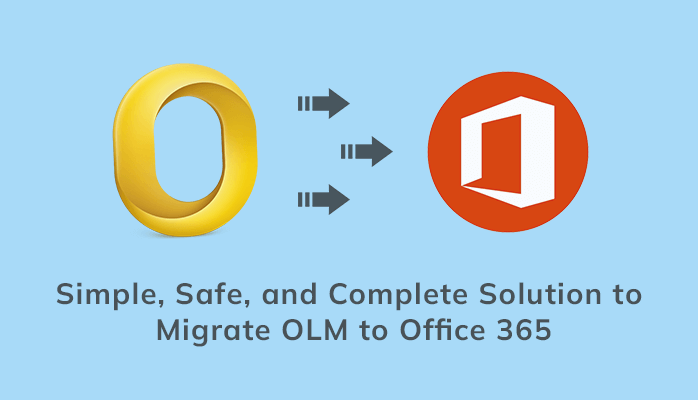 How to Migrate OLM to Office 365? – Simple, Safe, and Complete Solution