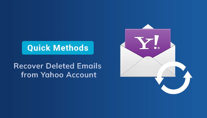 Quick and Reliable Methods to Recover Deleted Emails from Yahoo Account