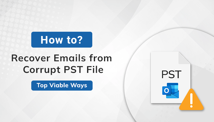 Recover emails from Corrupt PST File