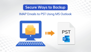 Backup IMAP Emails to PST Using MS Outlook