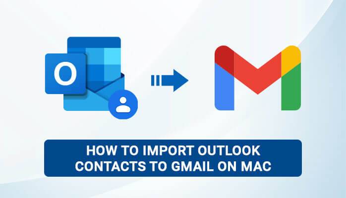 Import Outlook Contacts to Gmail on Mac