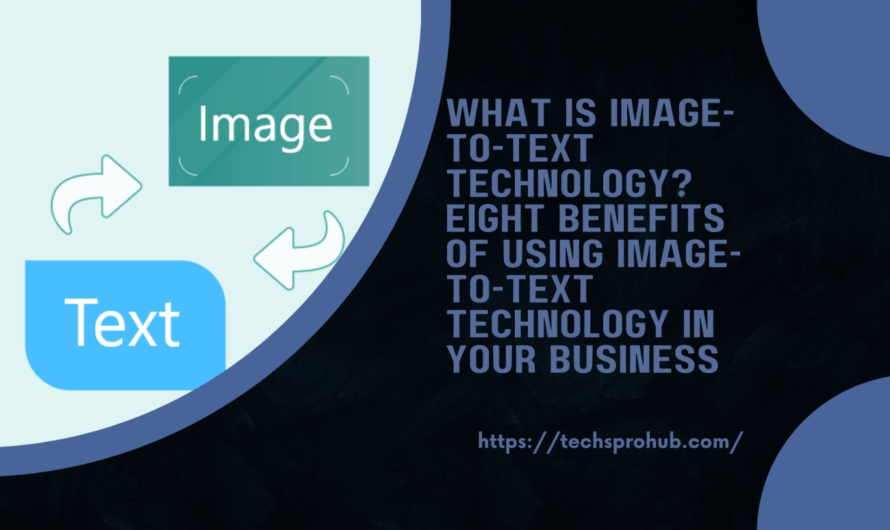 What is image-to-text technology? Eight benefits of using image-to-text technology in your business