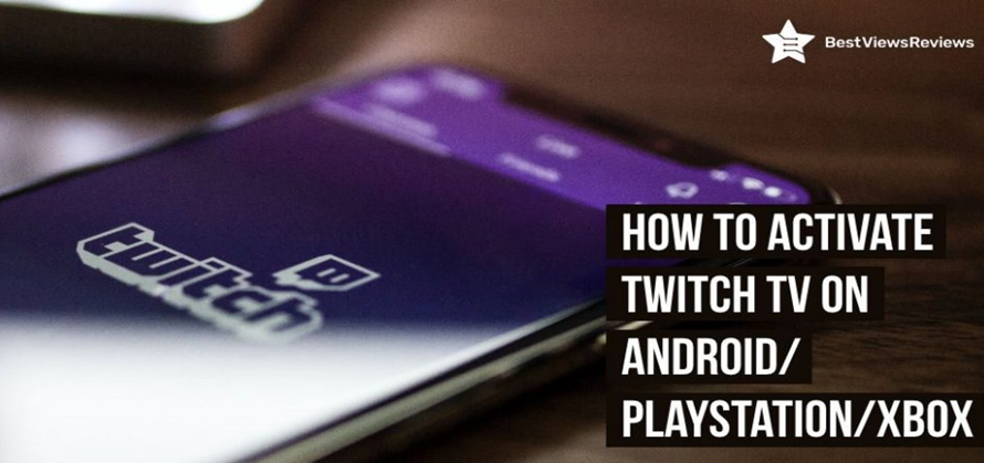 How To Activate Twitch TV on PlayStation/ Android / Xbox