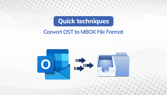 Quick techniques to Convert OST to MBOX File Format