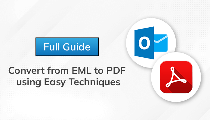 Convert from EML to PDF using Easy Techniques: Full Guide