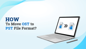 How to Move OST to PST File Format