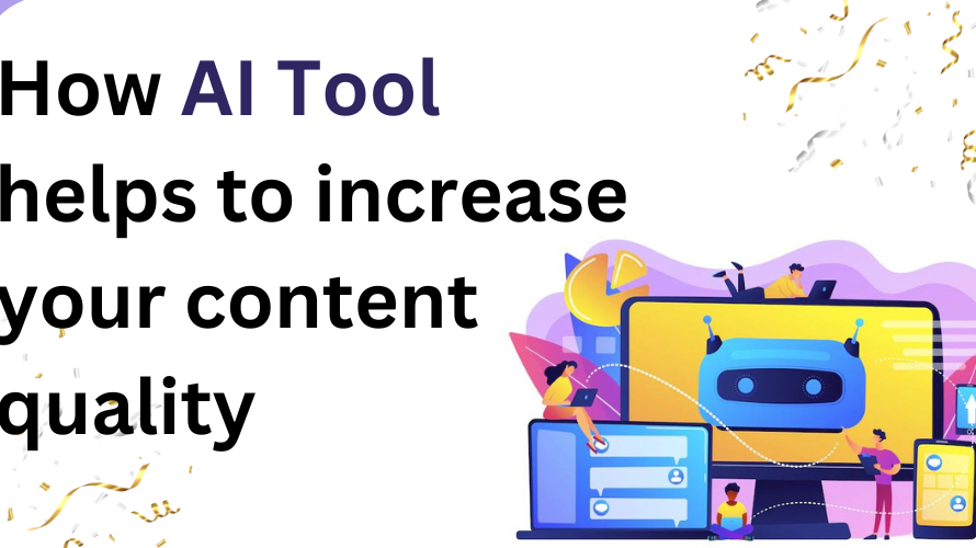 How AI Tool helps to increase your content quality