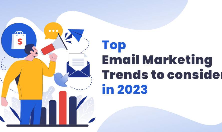 Biggest Email Marketing Trends to Boost Engagement in 2023 
