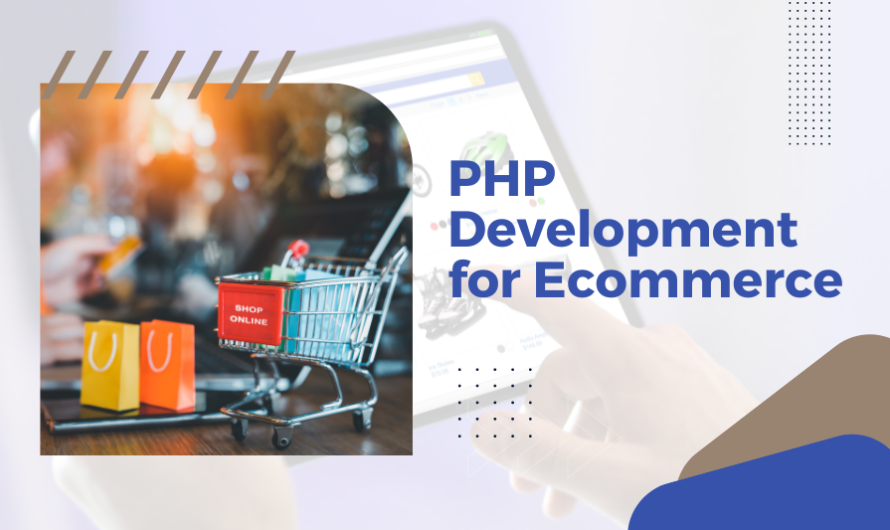 PHP Development for E-commerce: Creating High-Converting Online Stores