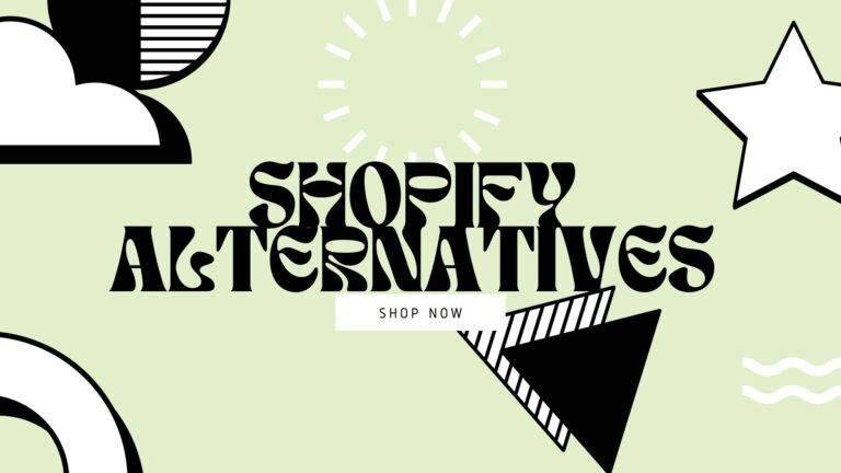 Shopify Alternatives