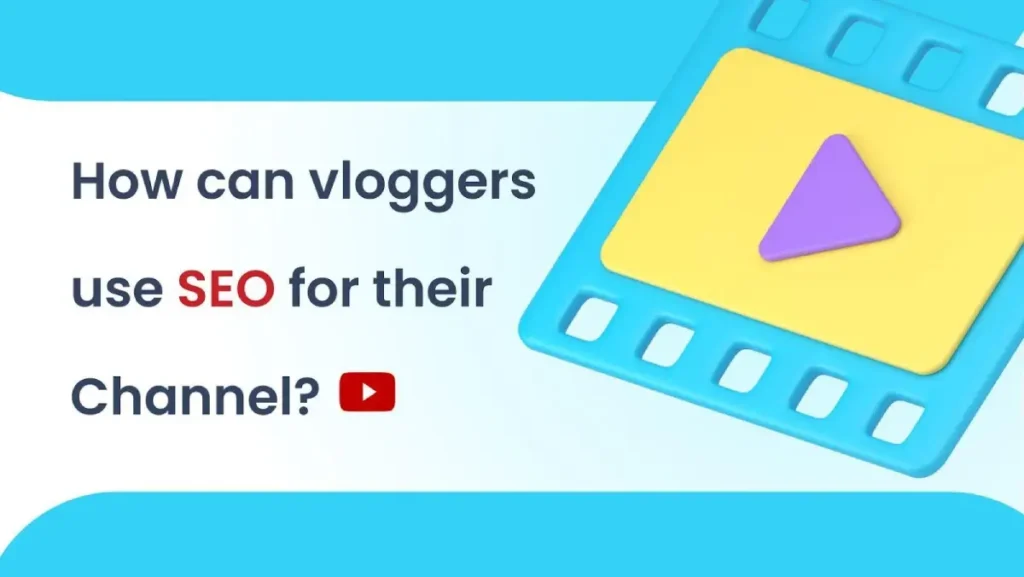 How Do Vloggers Market Their Channels with SEO