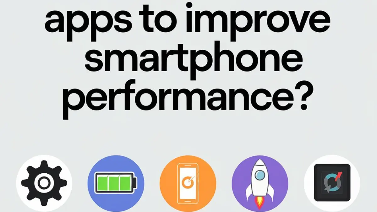 Improve Smartphone Performance