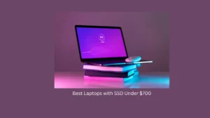 Best Laptops with SSD Under $700