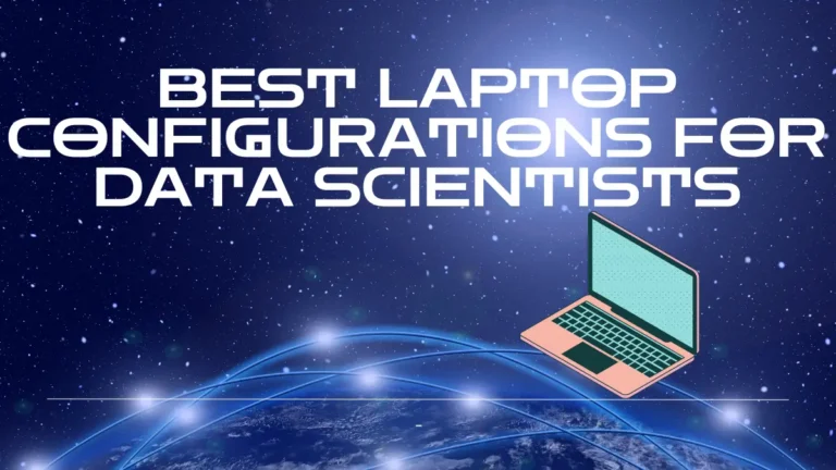 Laptop Configurations for Data Scientists
