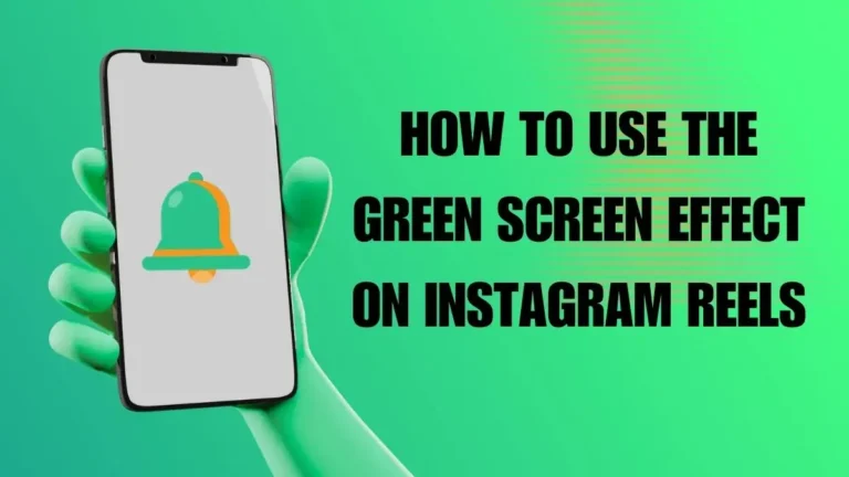 How to Use the Green Screen Effect on Instagram Reels