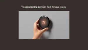 Troubleshooting Common Nest Airwave Issues