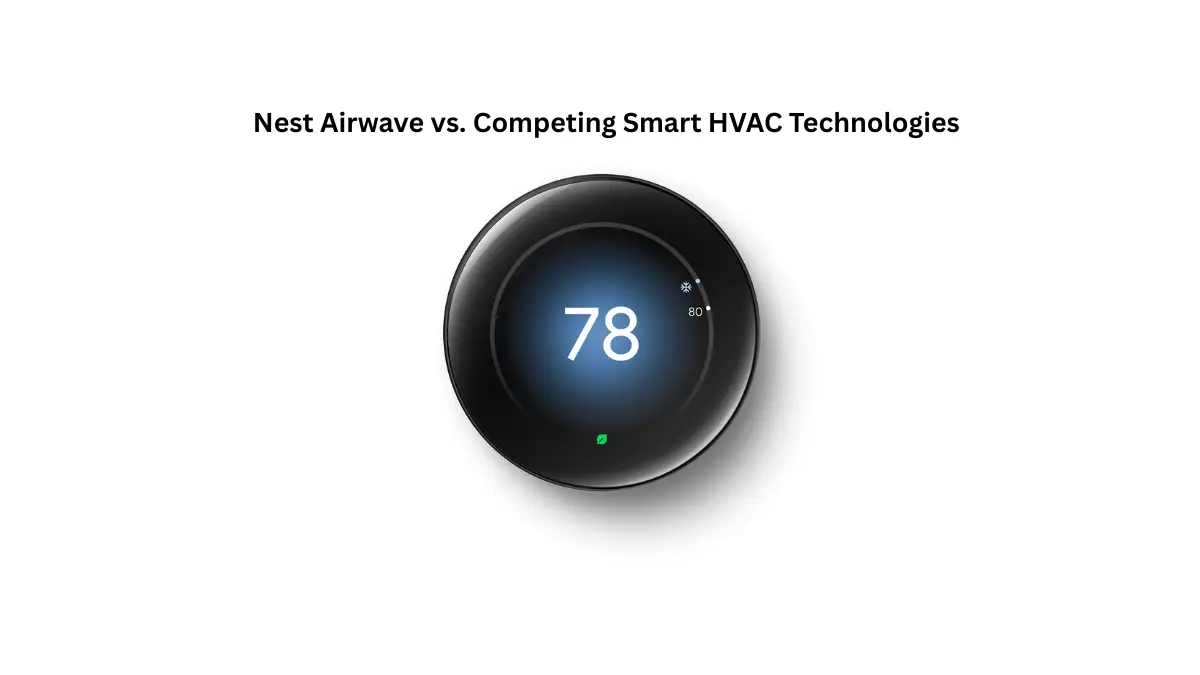 Nest Airwave vs. Competing Smart HVAC Technologies