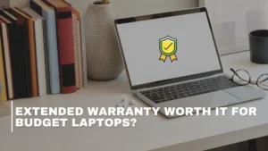 Extended Warranty for Budget Laptops