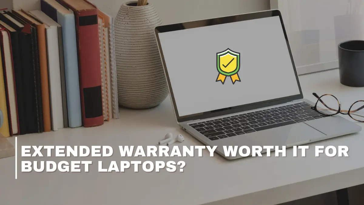 Extended Warranty for Budget Laptops