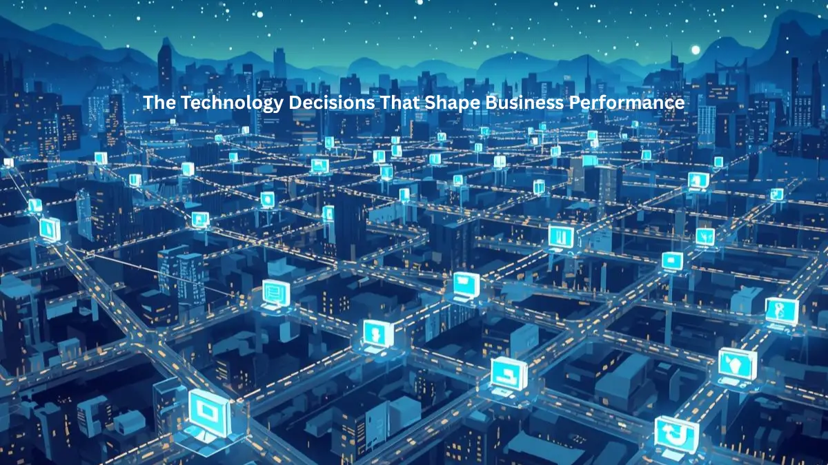 The Technology Decisions That Shape Business Performance (1)