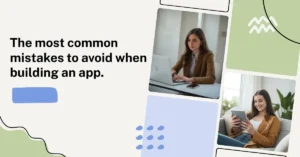 Mistakes to Avoid When Building an App